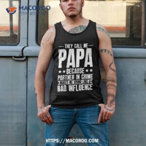 funny they call me papa because partner in crime shirt tank top 2