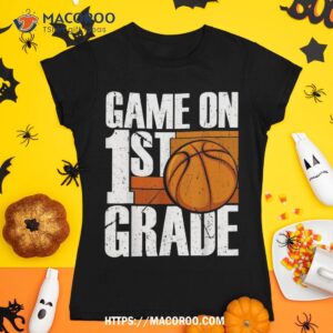 game on 1st grade basketball back to school first grade team shirt tshirt 1