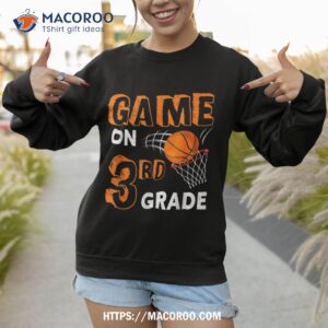 game on 3rd grade basketball back to school funny gift shirt sweatshirt