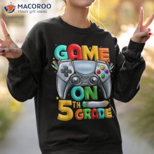 game on 5th grade back to school level unlocked shirt sweatshirt 2