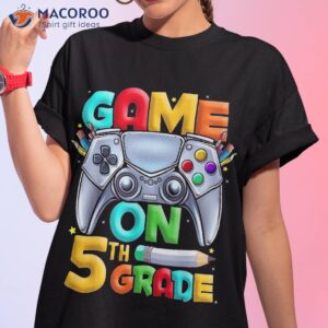 game on 5th grade back to school level unlocked shirt tshirt 1