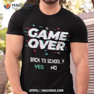 Game Over Back To School Shirt Funny Kids First Day