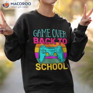 game over back to school teacher student controller gamer shirt sweatshirt 2