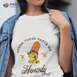 Garfield Cowboy Round These Parts We Say Howdy Shirt