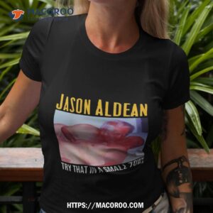 Gay Jason Aldean Try That In A Small Town Shirt