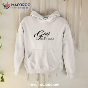 Gay On Cocaine Shirt