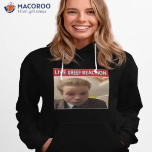 geordie greep live greep reaction shirt hoodie 1