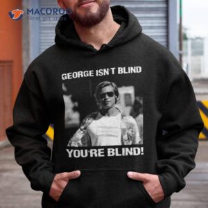 George Isn’t Blind You’re Blind Rick Dalton Shirt
