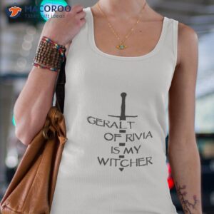 geralt of rivia is my witcher the witcher shirt tank top 4