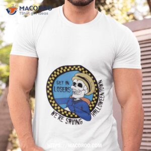 get in losers we re saving halloweentown shirt tshirt