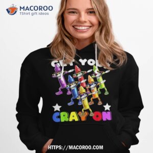 get your cray on dabbing crayons back to school shirt kids hoodie 1