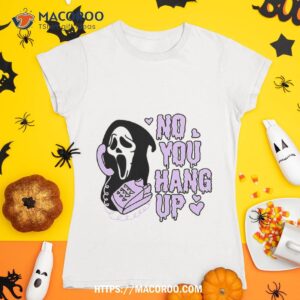 ghostface no you hang up valentines halloween shirt tshirt 1