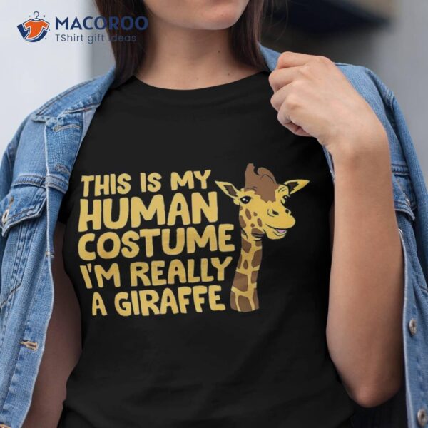 Giraffe Costume Funny Gift I’m Really A Shirt