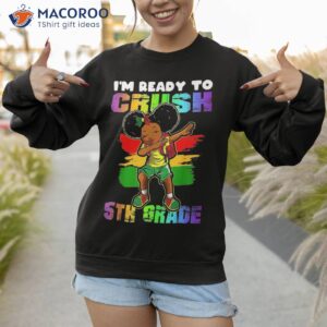 girl dabbing i m ready to crush 5th grade back school shirt sweatshirt