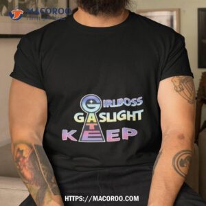 Girlboss Gatekeep Gaslighshirt