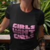 Girls Want Girls Shirt