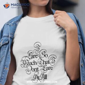 Glaive I Care So Much That I Don’t Care At All Shirt