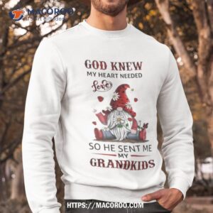 gnomes god knew my heart needed love so he sent me my grandkids shirt sweatshirt