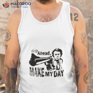 go ahead make my day shirt 2 tank top