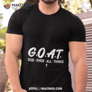Goat God Over All Things Shirt