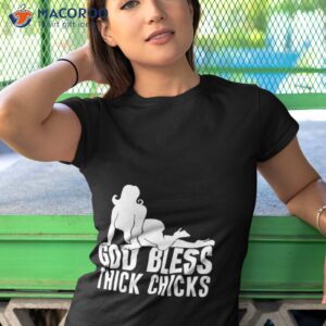 God Bless Thick Chicks Shirt 3 god bless thick chicks shirt 2 tshirt 1