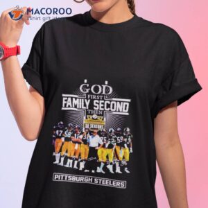 god first family second then 90 season pittsburgh steelers shirt tshirt 1