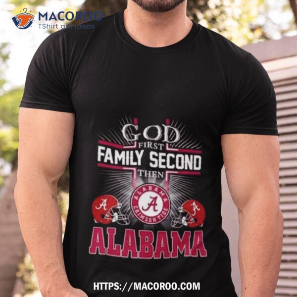 God First Family Second Then Alabama Crimson Tide 2023 Helmeshirt