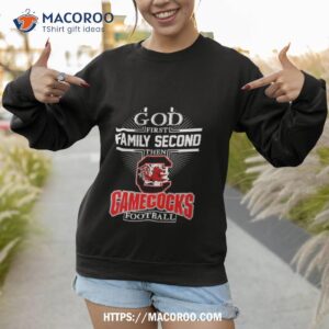god first family second then gamecocks football 2023 shirt sweatshirt