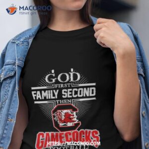 God First Family Second Then Gamecocks Football 2023 Shirt