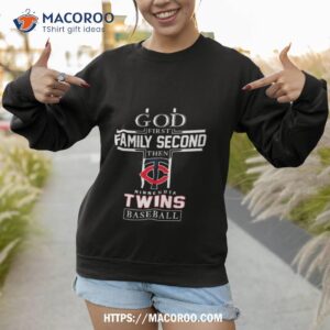 god first family second then minnesota twins baseball logo 2023 shirt sweatshirt 1