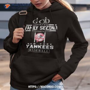 god first family second then new york yankees baseball shirt hoodie 3