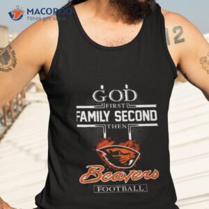God First Family Second Then Oregon State Beavers Football 2023 Shirt