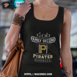 god first family second then pittsburgh pirates baseball logo 2023 shirt tank top 4