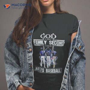 God First Family Second Then Tampa Bay Rays Baseball 2023 Signatures Shirt