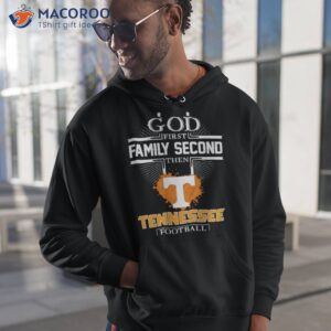 god first family second then tennessee football 2023 shirt hoodie 1