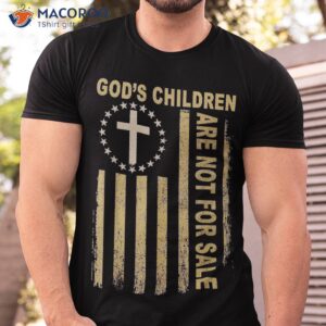 God’s Children Are Not For Sale American Flag Funny Shirt