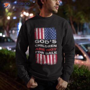 god s children are not for sale american flag shirt sweatshirt