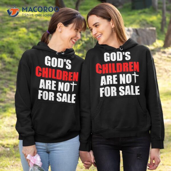 God’s Children Are Not For Sale Apparel Shirt