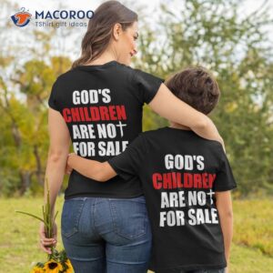 God’s Children Are Not For Sale Apparel Shirt