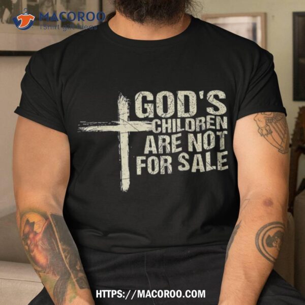 God’s Children Are Not For Sale Cross Christian Vintage Shirt