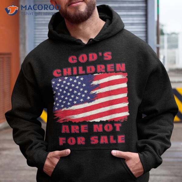 God’s Children Are Not For Sale Funny Political Shirt