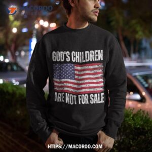 god s children are not for sale funny political shirt sweatshirt 6