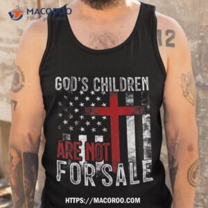 god s children are not for sale funny political shirt tank top 4