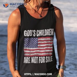 god s children are not for sale funny political shirt tank top 5