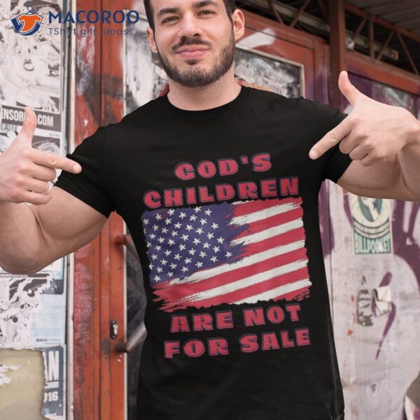 God’s Children Are Not For Sale Funny Political Shirt