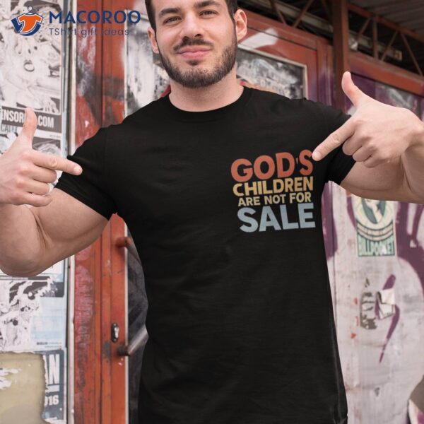 God’s Children Are Not For Sale Funny Political Shirt