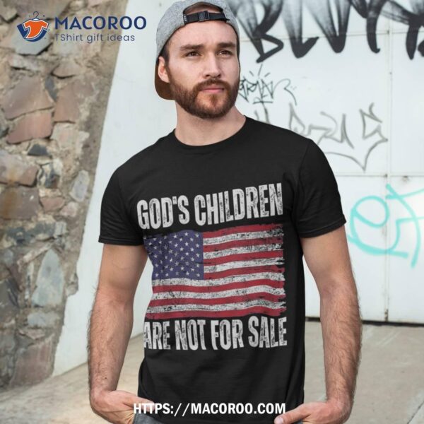 God’s Children Are Not For Sale Funny Political Shirt