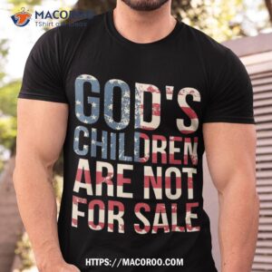 god s children are not for sale funny political shirt tshirt 6