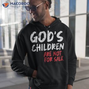god s children are not for sale funny quote shirt hoodie 1