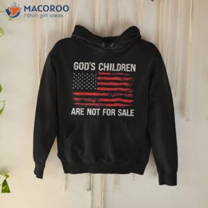 god s children are not for sale funny quote shirt hoodie 3